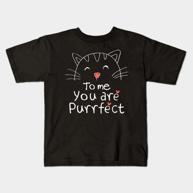 TO ME YOU ARE PURRFECT Kids T-Shirt by SBC PODCAST